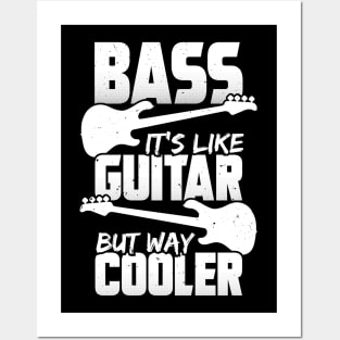 Bass It's Like Guitar But Way Cooler Bassist Gift Posters and Art